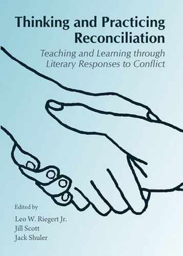 Thinking and Practicing Reconciliation: Teaching and Learning through Literary Responses to Conflict