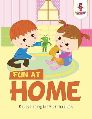 Fun at Home: Kids Coloring Book for Toddlers