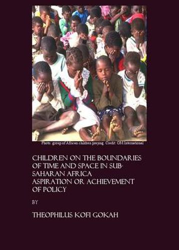 Cover image for Children on the Boundaries of Time and Space in Sub-Saharan Africa: Aspiration or Achievement of Policy