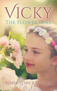 Cover image for Vicky: The Flower Girl