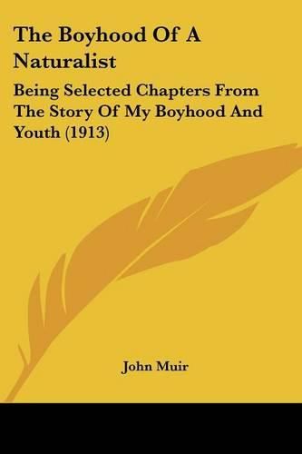 Cover image for The Boyhood of a Naturalist: Being Selected Chapters from the Story of My Boyhood and Youth (1913)