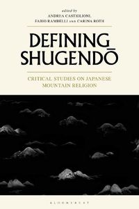 Cover image for Defining Shugendo: Critical Studies on Japanese Mountain Religion