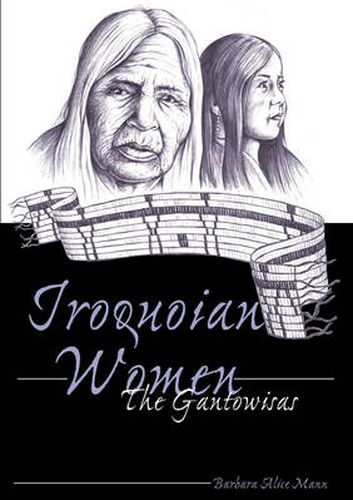 Iroquoian Women: The Gantowisas