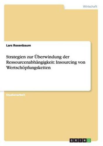 Cover image for Strategien zur UEberwindung der Ressourcenabhangigkeit: Insourcing von Wertschoepfungsketten