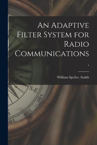 Cover image for An Adaptive Filter System for Radio Communications.