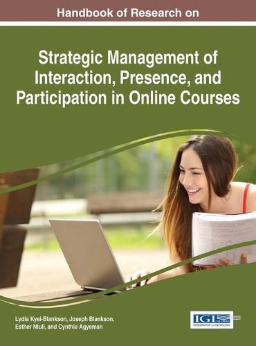 Cover image for Handbook of Research on Strategic Management of Interaction, Presence, and Participation in Online Courses