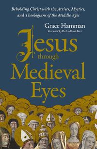 Cover image for Jesus through Medieval Eyes