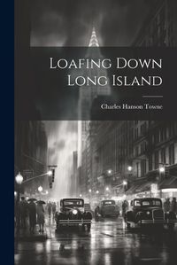 Cover image for Loafing Down Long Island