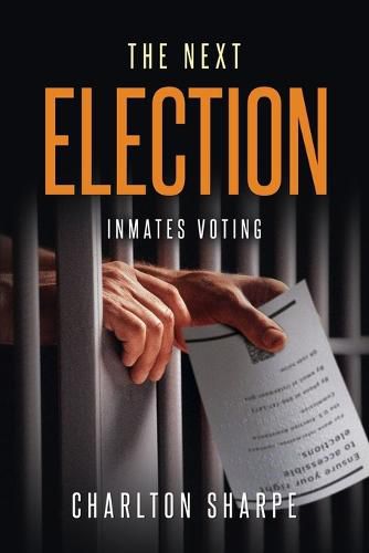 Cover image for The Next Election: Inmates Voting