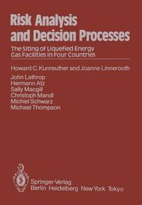 Cover image for Risk Analysis and Decision Processes: The Siting of Liquefied Energy Gas Facilities in Four Countries