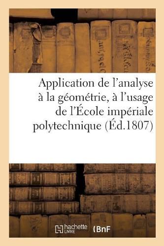 Application de l'Analyse A La Geometrie, A l'Usage de l'Ecole Imperiale Polytechnique