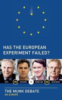 Cover image for Has the European Experiment Failed?: The Munk Debate on Europe