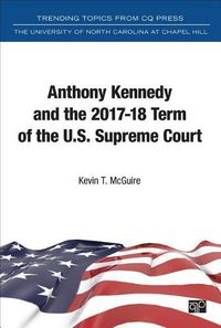 Cover image for Anthony Kennedy and the 2017-18 Term of the U.S. Supreme Court