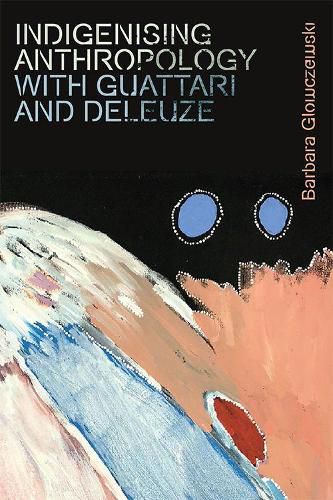 Cover image for Indigenising Anthropology with Guattari and Deleuze