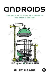 Cover image for Androids: The Team that Built the Android Operating System