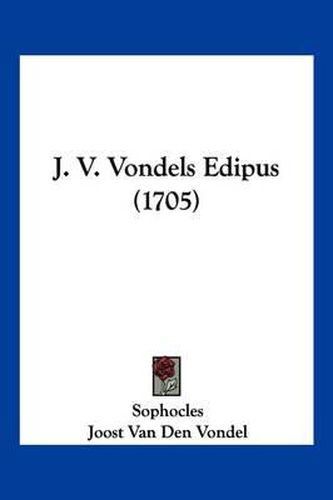 Cover image for J. V. Vondels Edipus (1705)