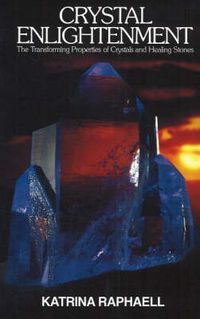 Cover image for Crystal Enlightenment: The Transforming Properties of Crystals & Healing Stone