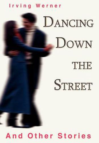 Cover image for Dancing Down The Street: And Other Stories