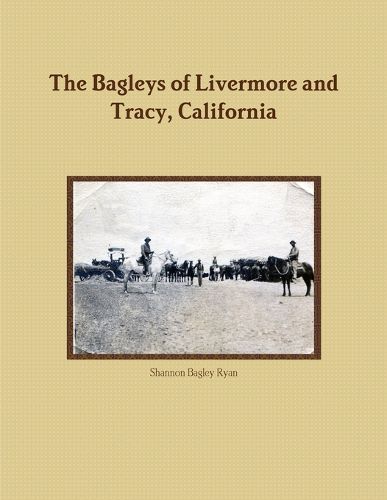 Cover image for The Bagleys of Livermore and Tracy, California