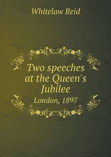 Two speeches at the Queen's Jubilee London, 1897