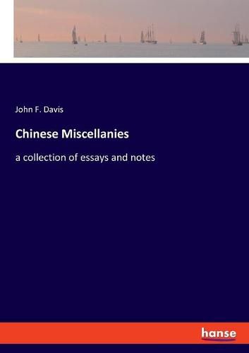 Cover image for Chinese Miscellanies: a collection of essays and notes