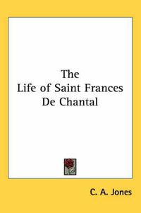 Cover image for The Life of Saint Frances de Chantal