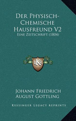 Cover image for Der Physisch-Chemische Hausfreund V2: Eine Zeitschrift (1804)