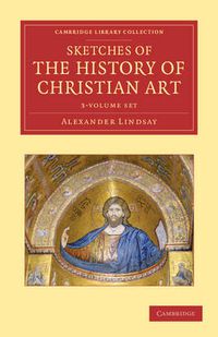 Cover image for Sketches of the History of Christian Art 3 Volume Set