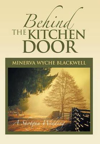 Cover image for Behind the Kitchen Door: A Shotgun Wedding