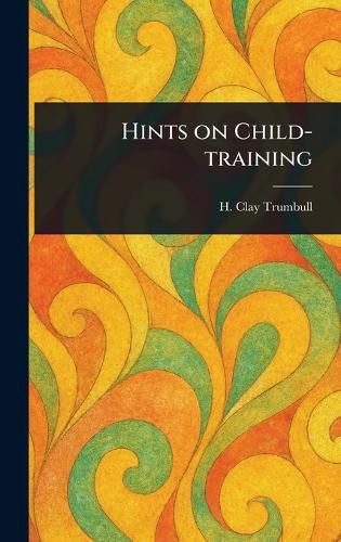 Cover image for Hints on Child-training