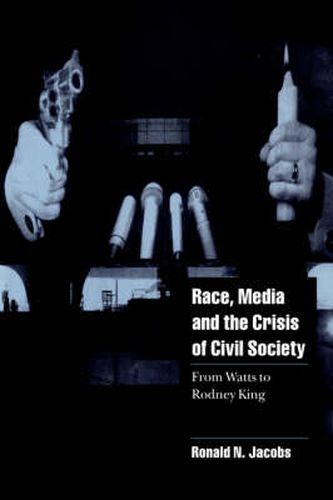 Cover image for Race, Media, and the Crisis of Civil Society: From Watts to Rodney King