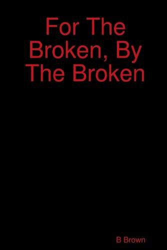 For The Broken, By The Broken