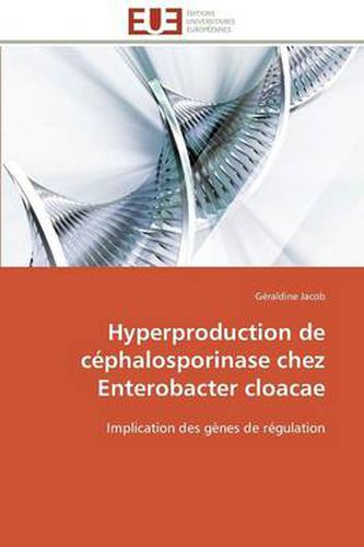 Cover image for Hyperproduction de C phalosporinase Chez Enterobacter Cloacae