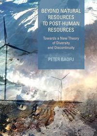 Cover image for Beyond Natural Resources to Post-Human Resources: Towards a New Theory of Diversity and Discontinuity