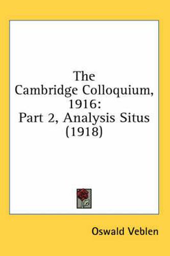 The Cambridge Colloquium, 1916: Part 2, Analysis Situs (1918)