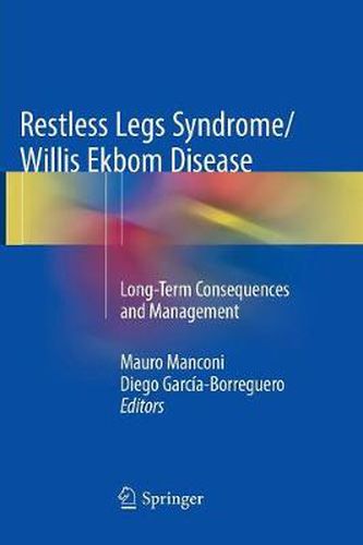 Cover image for Restless Legs Syndrome/Willis Ekbom Disease: Long-Term Consequences and Management