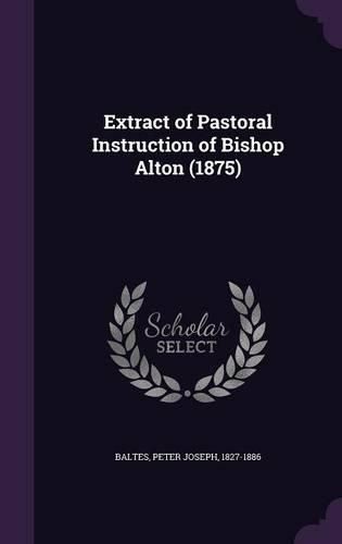 Cover image for Extract of Pastoral Instruction of Bishop Alton (1875)
