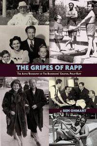 Cover image for The Gripes of Rapp the Auto/Biography of the Bickersons' Creator, Philip Rapp