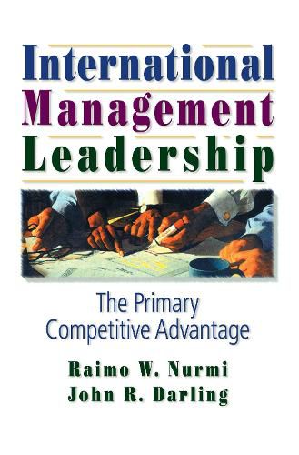 Cover image for International Management Leadership: The Primary Competitive Advantage