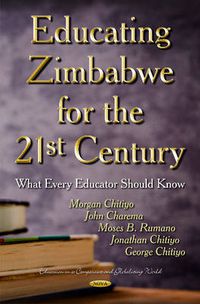 Cover image for Educating Zimbabwe for the 21st Century: What Every Educator Should Know