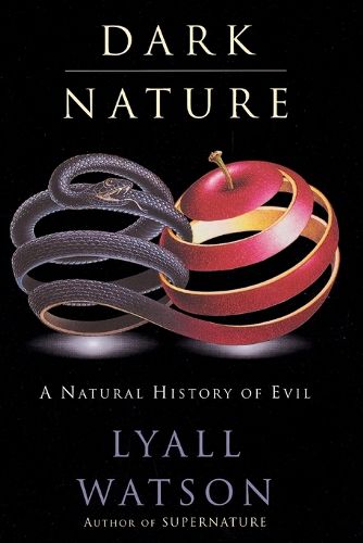 Cover image for Dark Nature: Natural History of Evil, a