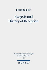 Cover image for Exegesis and History of Reception: Reading the New Testament Today with the Readers of the Past