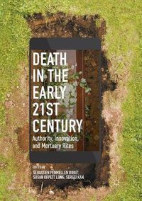 Cover image for Death in the Early Twenty-first Century: Authority, Innovation, and Mortuary Rites