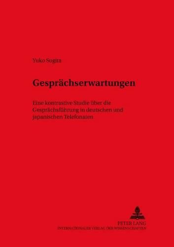 Cover image for Gespraechserwartungen: Eine Kontrastive Studie Ueber Die Gespraechsfuehrung in Deutschen Und Japanischen Telefonaten