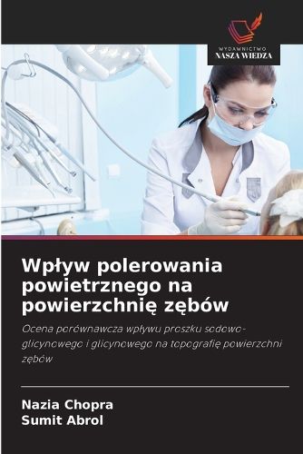 Cover image for Wplyw polerowania powietrznego na powierzchnię zębow