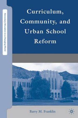 Cover image for Curriculum, Community, and Urban School Reform