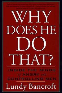 Cover image for Why Does He Do That?: Inside the Minds of Angry and Controlling Men