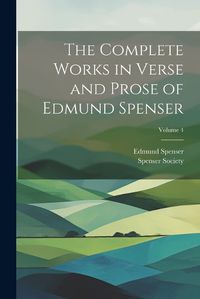 Cover image for The Complete Works in Verse and Prose of Edmund Spenser; Volume 4