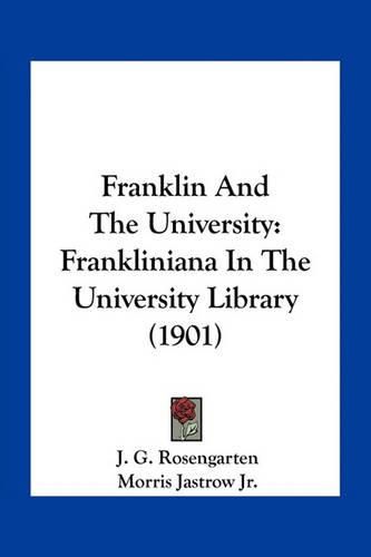 Franklin and the University: Frankliniana in the University Library (1901)