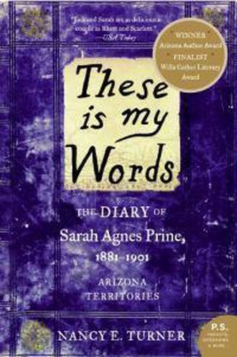 Cover image for These Is My Words: The Diary of Sarah Agnes Prine, 1881-1901: Arizona Territories